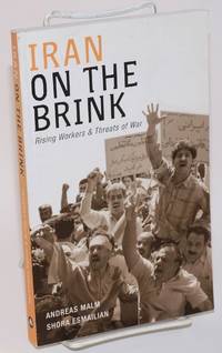 Iran on the brink, rising workers & threats of war by Andreas and Shora Esmailian Malm - Paperback - 2007 - from Bolerium Books Inc., ABAA/ILAB (SKU: 222391)