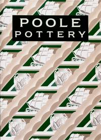 Poole Pottery : Carter &amp; Company and Their Successors 1873 - 2011 by Leslie Hayward   (edited By Paul Atterbury) - 2011