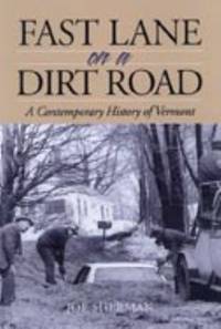 Fast Lane on a Dirt Road : A Contemporary History of Vermont
