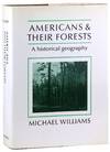 Americans and Their Forests: A Historical Geography