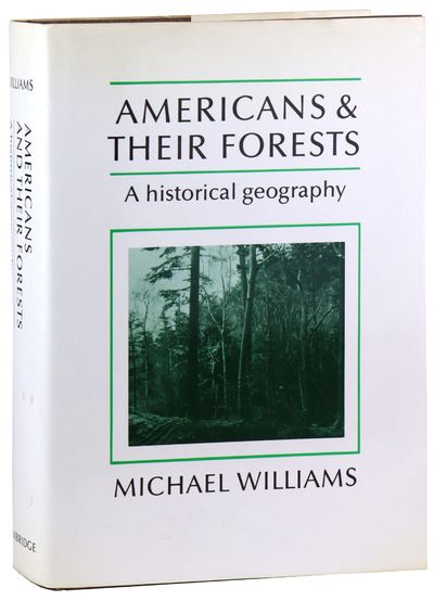 Americans and Their Forests: A Historical Geography