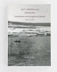 Salt, Gypsum and Charcoal Industries on Kangaroo Island, 1803-1992