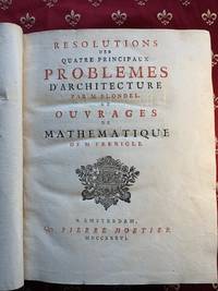 Resolutions des Quatre Principaux Problemes d’Architecture par M. Blondel.  Et Ouvrages de...