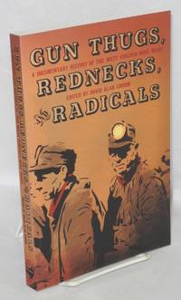 image of Gun thugs, rednecks, and radicals. A documentary history of the West Virginia mine wars