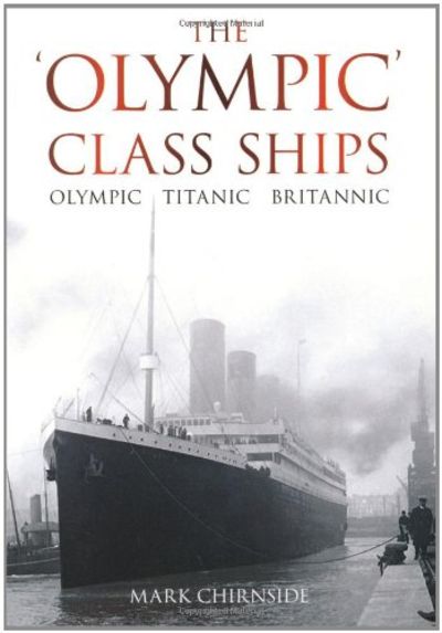 The Olympic Class Ships Olympic Titanic Britannic By Mark Chirnside Paperback From World