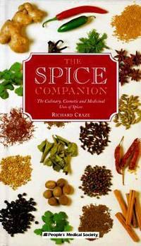 The Spice Companion: The Culinary, Cosmetic, and Medicinal Uses of Spices