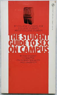 The Student Guide to Sex on Campus by The Student Committee on Human Sexuality, Yale University - 1971