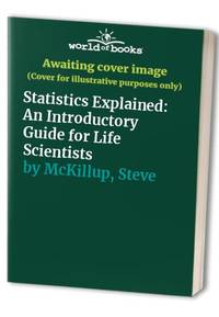 Statistics Explained: An Introductory Guide for Life Scientists