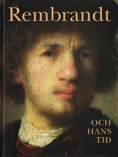 REMBRANDT OCH HANS TID - REMBRANDT AND HIS AGE.…
