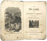The Two Lambs, an Allegorical History, by the author of Margaret Whyte, &c. &c
