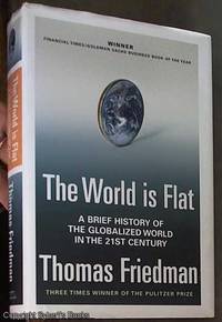 The World Is Flat: A Brief History Of the Globalised World in the Twenty-first Century