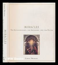 Miracles - the Extraordinary, the Impossible, and the Divine