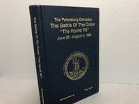 The Petersburg Campaign: The Battle of the Crater "The Horrid Pit," June 25-August 6,...