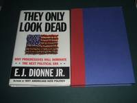 cover of They Only Look Dead: why Progressive Will Dominate the Next Political Era
