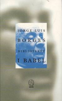 Biblioteket i Babel. En antologi sammanställd ur…
