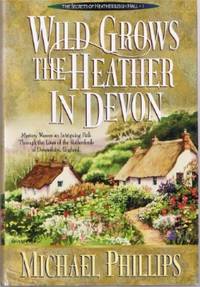 The Secrets of Heathersleigh Hall Wild Grows the Heather in Devon