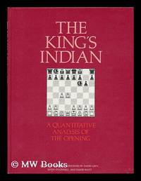 The King's Indian : a quantitative analysis of the opening / [from the program conceived by David...