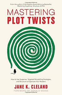 Mastering Plot Twists: How to Use Suspense, Targeted Storytelling Strategies, and Structure to...