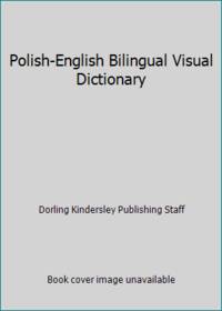 Polish-English Bilingual Visual Dictionary by Dorling Kindersley Publishing Staff - 2016