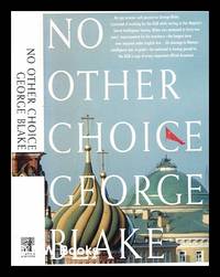 No other choice : an autobiography / George Blake