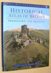 The National Trust Historical Atlas of Britain: Prehistoric and Medieval by Nigel Saul [ed] - 1994