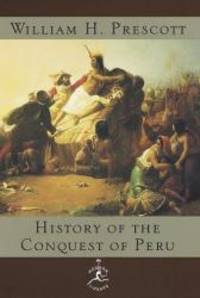 History of the Conquest of Peru (Modern Library) by William H. Prescott - 1998-04-07