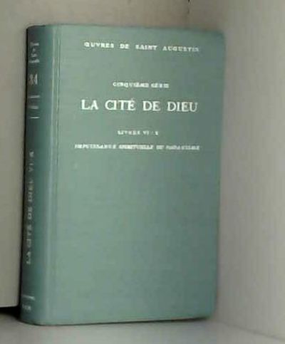 Oeuvres De Saint Augustin 34 Cinquieme Serie La Cite De Dieu Livres Vi X Impuissance Spirituelle Du Paganisme By Saint Augustin 1959 From Ammareal Sku B 735 342 Oeuvres De Saint Augustin 34 Cinquieme Serie La Cite De Dieu Livres Vi X Impuissance Spirituelle Du Paganisme By Saint Augustin 1959 From Ammareal Sku B 735 342