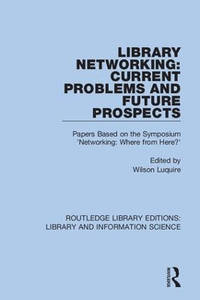 Library Networking: Current Problems and Future Prospects: Papers Based on the Symposium...