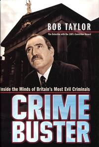 Crimebuster: Inside the minds of Britain&#039;s most evil criminals by Taylor, Bob - 2002