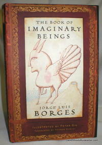 The Book of Imaginary Beings by Borges, Jorge Luis with Margarita Guerrero - 2005