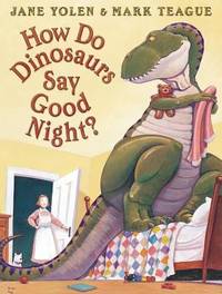 How Do Dinosaurs Say Goodnight? by Yolen, Jane; Yolen, Jane - 2000