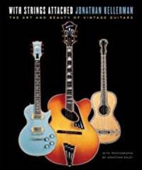 cover of With Strings Attached: The Art and Beauty of Vintage Guitars