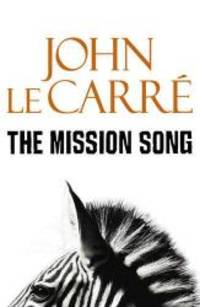 The Mission Song by John Le Carre - 2006-01-01