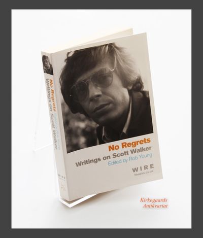 NO REGRETS. Writings on Scott Walker. Edited by…