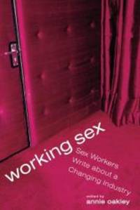 Working Sex: Sex Workers Write About a Changing Industry