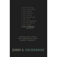 I Am Strong: Finding God's Peace and Strength in Life's Darkest Moments