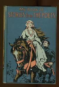 MY BOOK OF STORIES FROM THE POETS.  TOLD IN PROSE. by Chaundler, Christine.  (Christina Rossetti, Adelaide Proctor, Chaucer, Southey, Longfellow, Tennyson, Spenser, Cowper, Byron, Browning, Coleridge, Sir Walter Scott, Leigh Hunt, Matthew Arnold, Keats, Thomas Moore, MacAulay, Shelley, et al.)