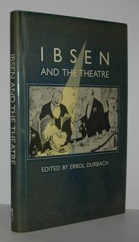 IBSEN AND THE THEATRE The Dramatist in Production by Durbach, Errol - 1980