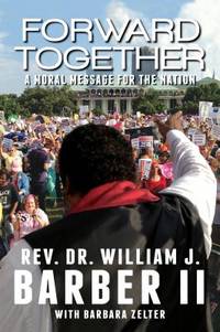 Forward Together : A Moral Message for the Nation by Barbara Zelter; William J. Barber II - 2014