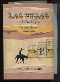 Las Vegas and Uncle Joe. The New Mexico I Remember. (With ephemera.) by Nahm, Milton C - 1964,