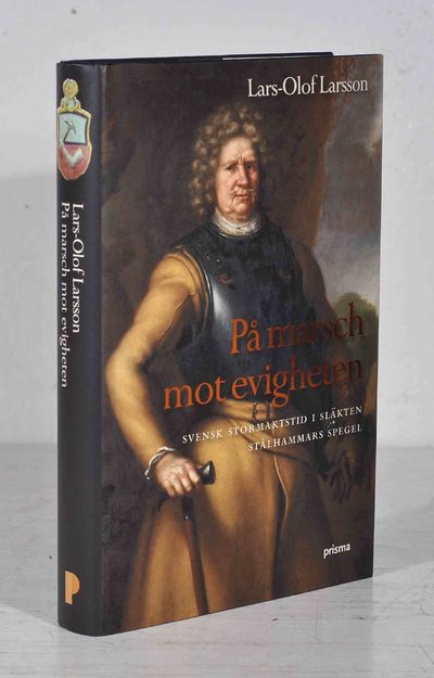 På marsch mot evigheten. Svensk stormaktstid i…
