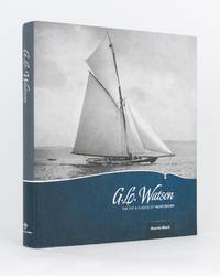 G.L. Watson. The Art & Science of Yacht Design