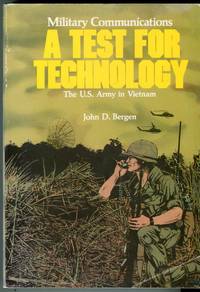 Military Communications: A Test for Technology (United States Army in Vietnam Series) by Bergen, John D - 1986