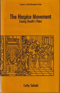 The Hospice Movement: Easing Death's Pains (Social Movements Past and  Present)