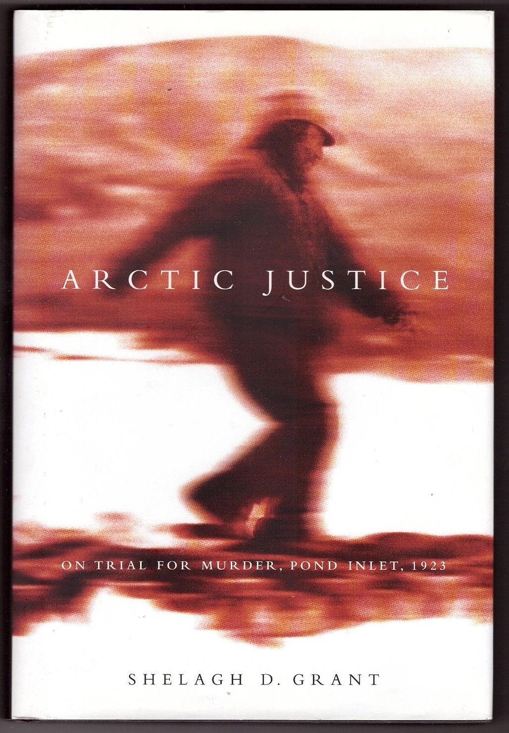 Arctic Justice On Trial for Murder, Pond Inlet, 1923 by Grant