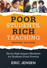 Poor Students, Rich Teaching: Seven High-Impact Mindsets for Students from Poverty (Using...