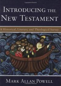 Introducing the New Testament: A Historical, Literary, and Theological Survey by Powell, Mark Allan