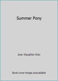 Summer Pony by Jean Slaughter Doty - 1973