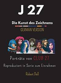 J 27: Portraits of CLUB 27 Reproduced in Series for Framing by Robert Dell