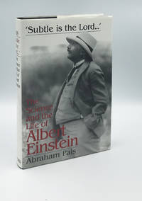 Subtle is the Lord: The Science and the Life of Albert Einstein by Pais, Abraham - 1996